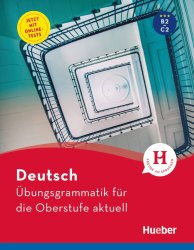 Deutsch Ubungsgrammatik fur die Oberstufe aktuell B2-C2